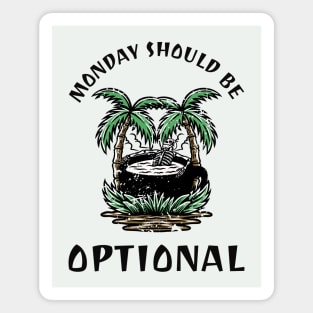 Monday Should Be Optional Magnet